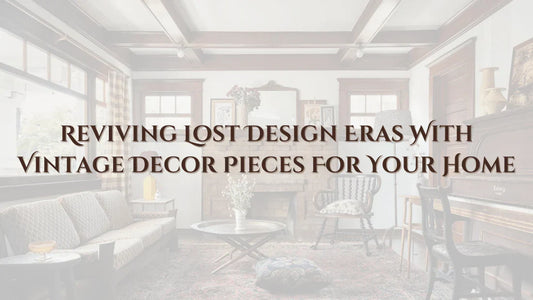 Reviving Lost Design Eras With Vintage Decor Pieces For Your Home